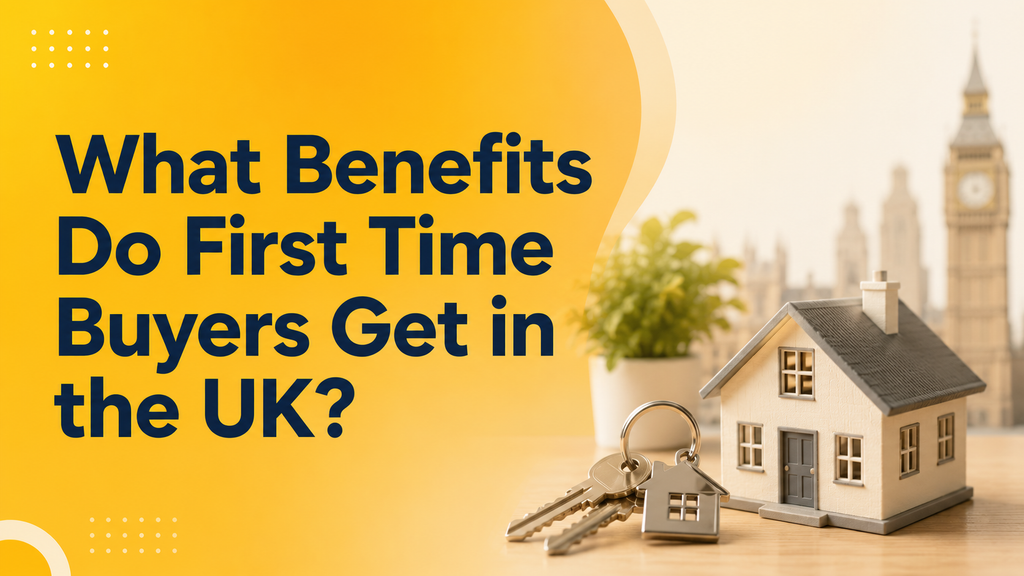 What Benefits Do First Time Buyers Get in the UK?