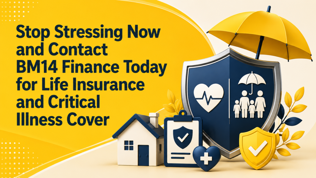Stop Stressing Now and Contact BM14 Finance Today for Life Insurance and Critical Illness Cover