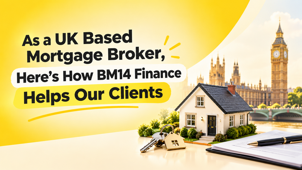 As a UK Based Mortgage Broker, Here's How BM14 Finance Helps Our Clients